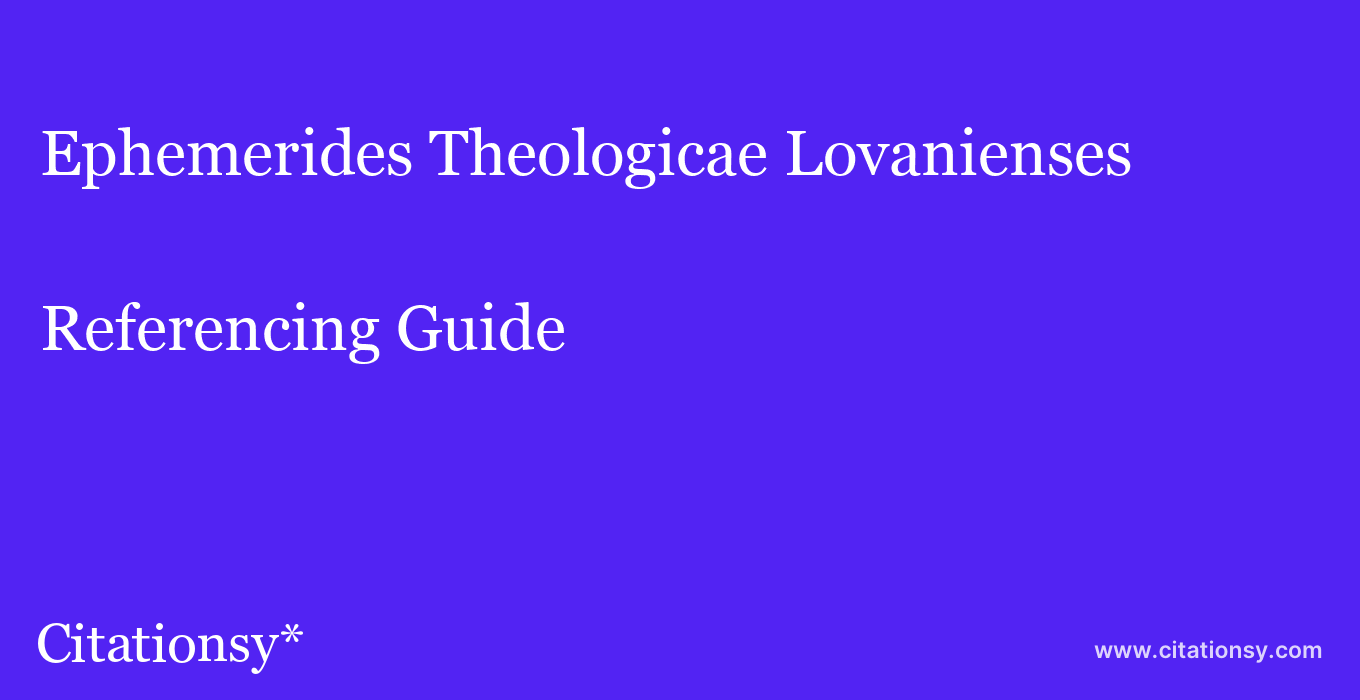 cite Ephemerides Theologicae Lovanienses  — Referencing Guide